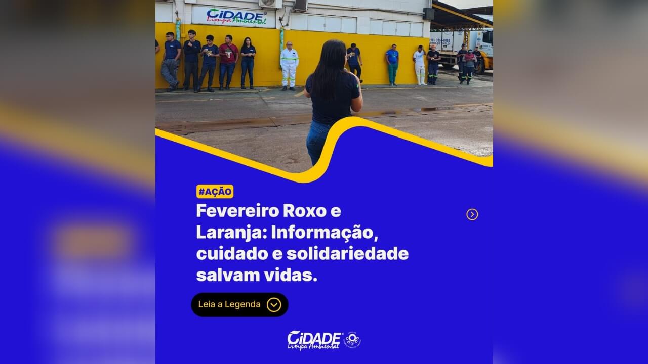 Fevereiro roxo e laranja: Informação cuidado e solidariedade salvam vidas